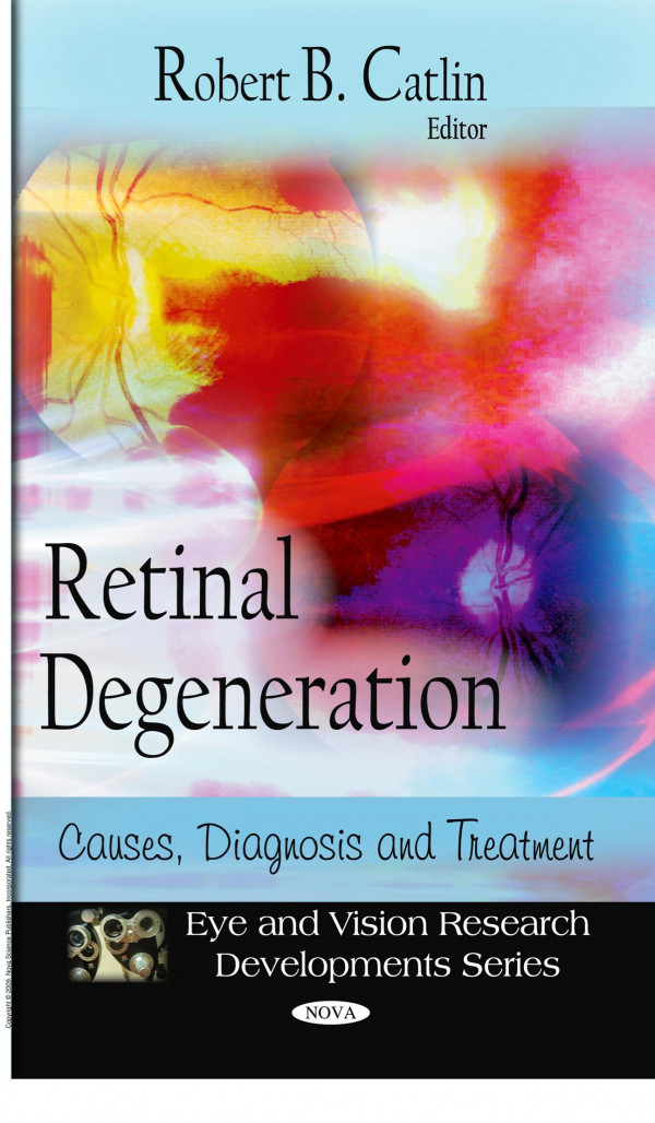 Retinal Degeneration Causes Diagnosis And Treatment 1st Edition Robert B Catlin