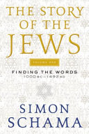 The Story Of The Jews Finding The Words 1000 Bce 1492 Simon Schama