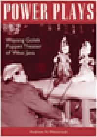 Power Plays Wayang Golek Puppet Theater Of West Java 1st Edition Andrew N Weintraub