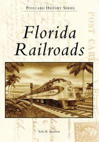 Florida Railroads Seth H Bramson