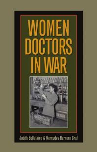 Women Doctors In War 1st Edition Judith Bellafaire Mercedes Herrera Graf