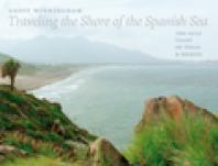 Traveling The Shore Of The Spanish Sea The Gulf Coast Of Texas And Mexico 1st Edition Geoff Winningham