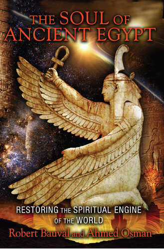 The Soul Of Ancient Egypt Restoring The Spiritual Engine Of The World Robert Bauval Ahmed Osman