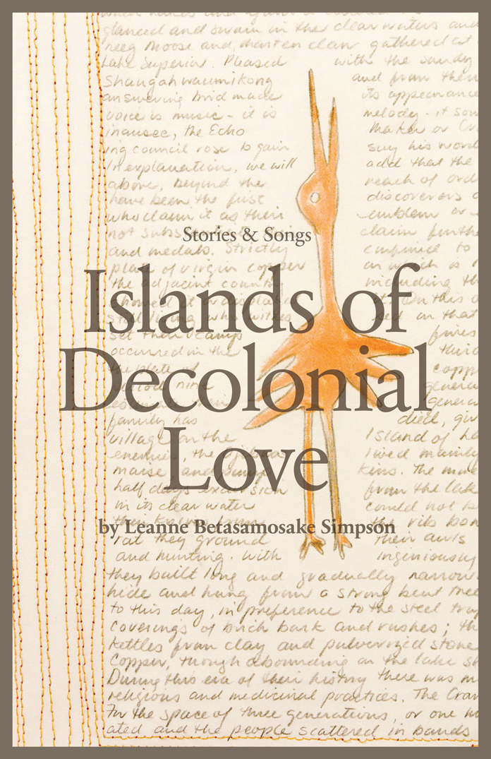 Islands Of Decolonial Love Leanne Betasamosake Simpson