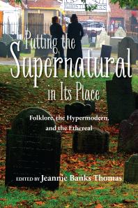 Putting The Supernatural In Its Place Folklore The Hypermodern And The Ethereal 1st Edition Jeannie Banks Thomas