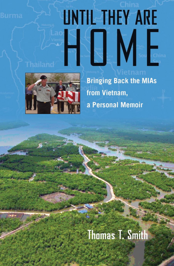 Until They Are Home Bringing Back The Mias From Vietnam A Personal Memoir 1st Edition Thomas T Smith