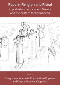 Popular Religion And Ritual In Prehistoric And Ancient Greece And The Eastern Mediterranean 1st Edition Giorgos Vavouranakis Konstantinos Kopanias Chrysanthos Kanellopoulos