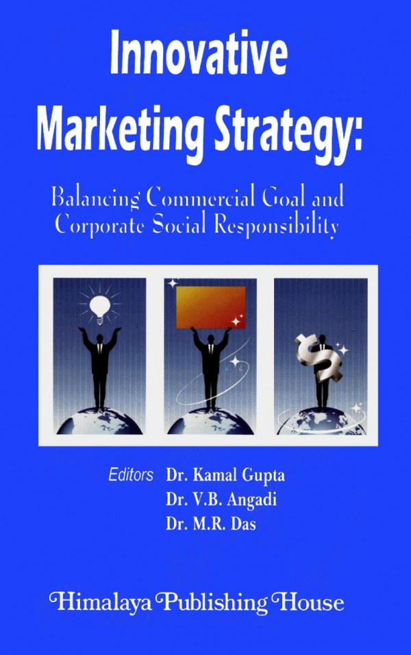 Innovative Marketing Strategy Balancing Commercial Goal And Corporate Social Responsibility 1st Edition Kamal Gupta Vb Angadi Mr Das
