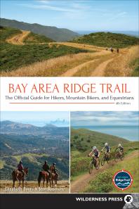 Bay Area Ridge Trail The Official Guide For Hikers Mountain Bikers And Equestrians 4th Edition Elizabeth Byers Jean Rusmore