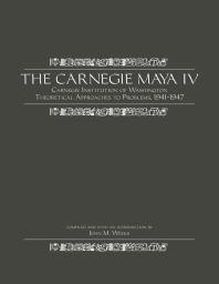 The Carnegie Maya Iv Carnegie Institution Of Washington Theoretical Approaches To Problems 19411947 John M Weeks