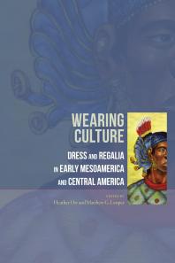 Wearing Culture Dress And Regalia In Early Mesoamerica And Central America Heather Orr