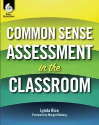 Common Sense Assessment In The Classroom 1st Edition Lynda Rice