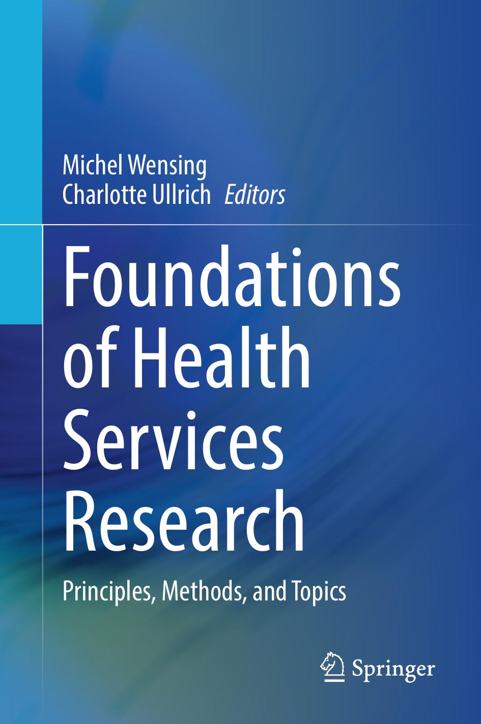 Foundations Of Health Services Research Principles Methods And Topics 1st Edition Michel Wensing