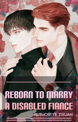 Reborn To Marry A Disabled Fiance Danmei Mtl Ye Zixuan