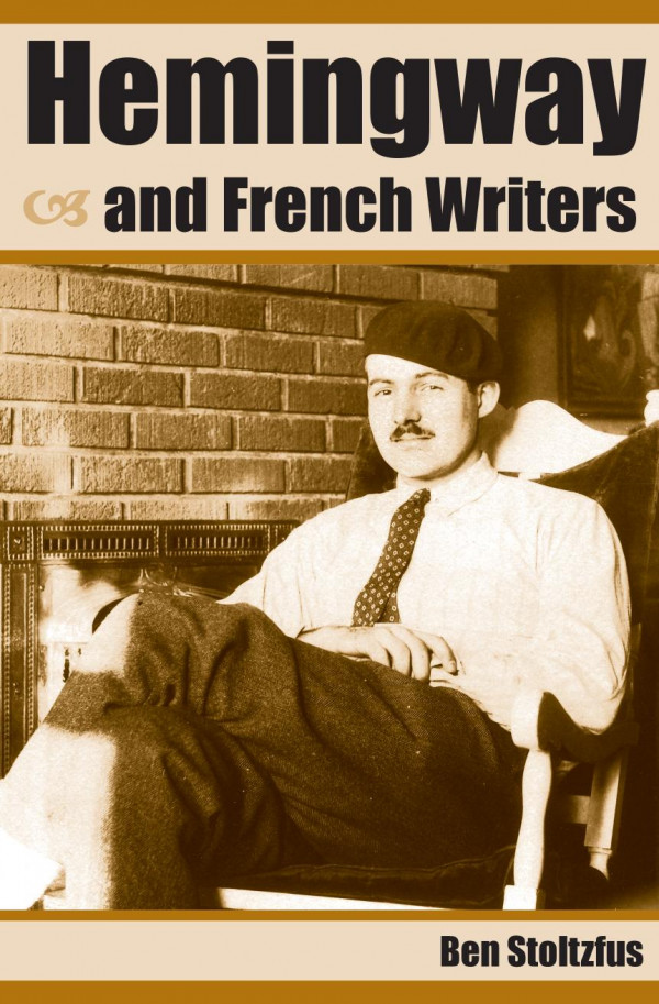 Hemingway And French Writers 1st Edition Ben Stoltzfus