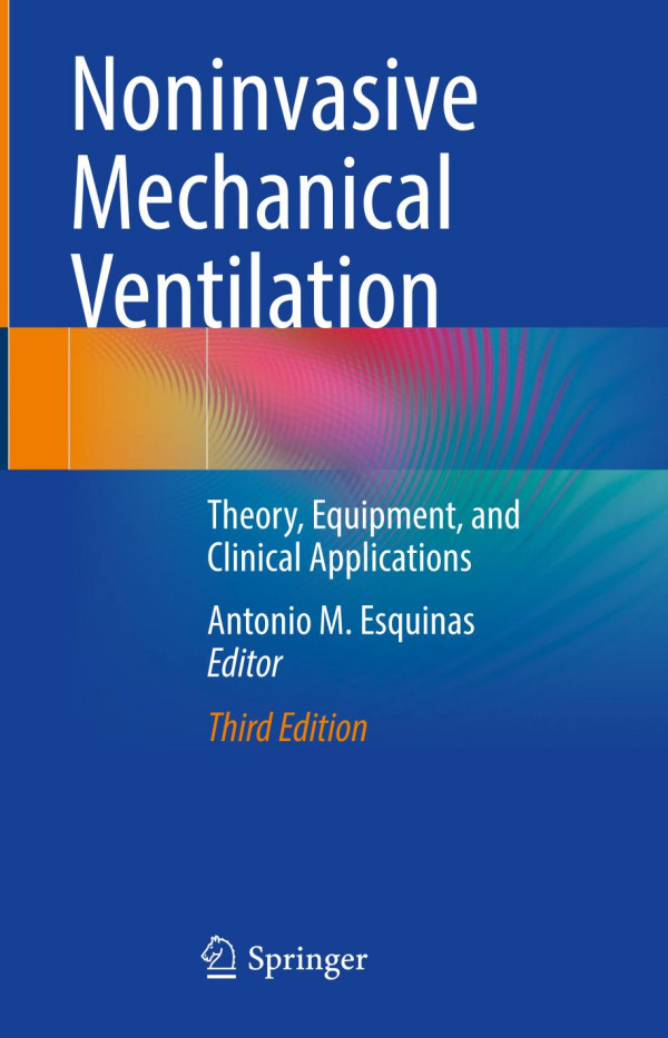 Noninvasive Mechanical Ventilation Theory Equipment And Clinical Applications 3rd 3rd Ed 2023 Antonio M Esquinas