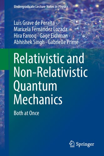 Relativistic And Nonrelativistic Quantum Mechanics Both At Once 1st Ed 2023 Luis Grave De Peralta