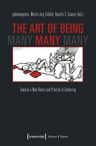 The Art Of Being Many Towards A New Theory And Practice Of Gathering Geheimagentur Editor Martin Jrg Schfer Editor Vassilis S Tsianos Editor