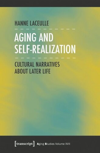 Aging And Selfrealization Cultural Narratives About Later Life Hanne Laceulle Ku Select Knowledge Unlatched Ku Select 2017 Frontlist Collection