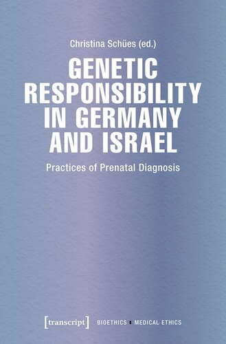 Genetic Responsibility In Germany And Israel Practices Of Prenatal Diagnosis Christina Sches Editor Deutsche Forschungsgemeinschaft Dfg Editor