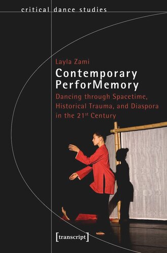 Contemporary Performemory Dancing Through Spacetime Historical Trauma And Diaspora In The 21st Century Layla Zami Stiftung Zeitlehren Humboldtuniversitt Berlin Pratt Institute