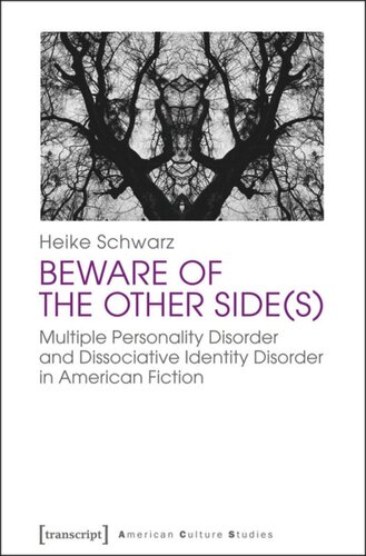 Beware Of The Other Sides Multiple Personality Disorder And Dissociative Identity Disorder In American Fiction 1 Aufl Heike Schwarz