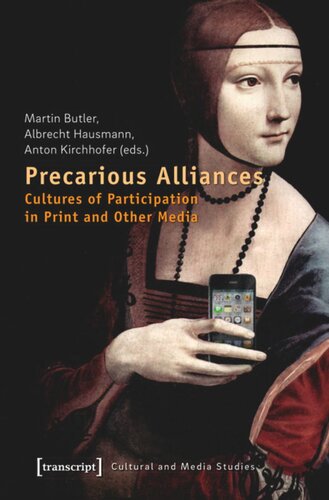 Precarious Alliances Cultures Of Participation In Print And Other Media 1 Aufl Martin Butler Editor Albrecht Hausmann Editor Anton Kirchhofer Editor