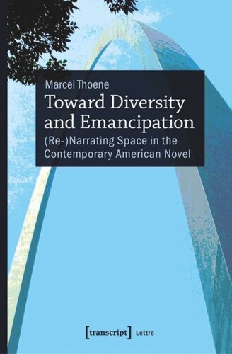 Toward Diversity And Emancipation Renarrating Space In The Contemporary American Novel Marcel Thoene