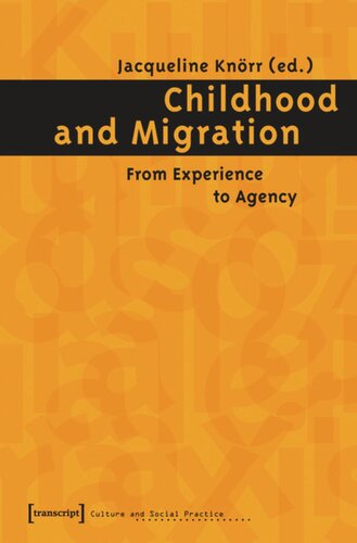 Childhood And Migration From Experience To Agency 1 Aufl Jacqueline Knrr Editor