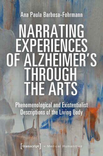 Narrating Experiences Of Alzheimers Through The Arts Phenomenological And Existentialist Descriptions Of The Living Body Ana Paula Barbosafohrmann Gesellschaft Fr Rechtsphilosophische Forschung