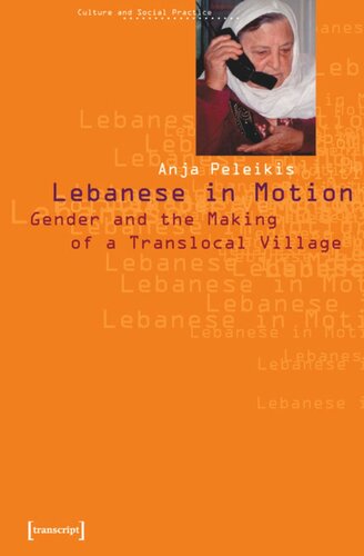 Lebanese In Motion Gender And The Making Of A Translocal Village 1 Aufl Anja Peleikis