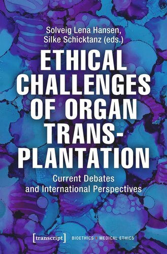 Ethical Challenges Of Organ Transplantation Current Debates And International Perspectives Solveig Lena Hansen Editor Silke Schicktanz Editor