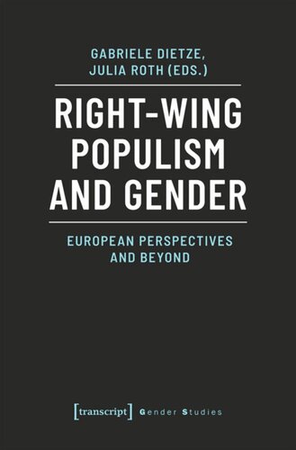 Rightwing Populism And Gender European Perspectives And Beyond Gabriele Dietze Editor Julia Roth Editor