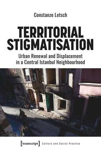 Territorial Stigmatisation Urban Renewal And Displacement In A Central Istanbul Neighbourhood Constanze Letsch Vernetzungs Und Kompetenzstelle Open Access Brandenburg