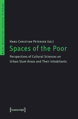Spaces Of The Poor Perspectives Of Cultural Sciences On Urban Slum Areas And Their Inhabitants 1 Aufl Hanschristian Petersen Editor Knowledge Unlatched Ku Select 2016 Backlist Collection Editor