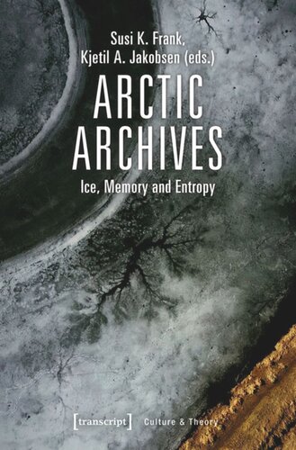 Arctic Archives Ice Memory And Entropy 1st Edition Susi K Frank