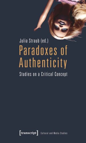Paradoxes Of Authenticity Studies On A Critical Concept 1 Aufl Julia Straub Editor