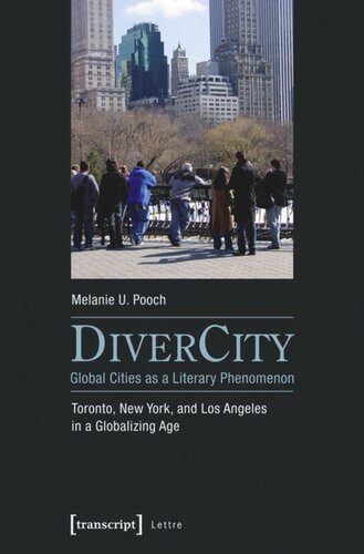 Divercity Global Cities As A Literary Phenomenon Toronto New York And Los Angeles In A Globalizing Age Melanie U Pooch Knowledge Unlatched Ku Select 2017 Backlist Collection