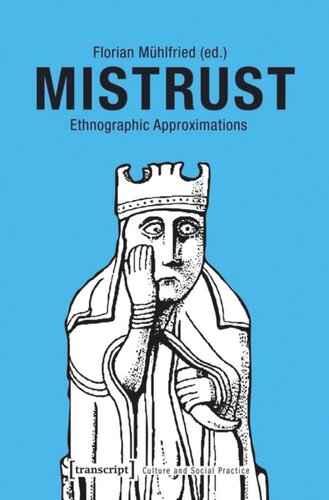 Mistrust Ethnographic Approximations Florian Mhlfried Editor Cascade Editor