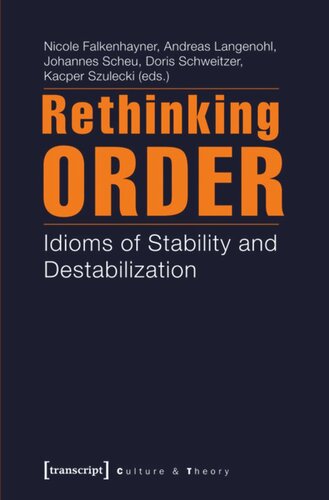 Rethinking Order Idioms Of Stability And Destabilization 1 Aufl Nicole Falkenhayner Editor Andreas Langenohl Editor Johannes Scheu Editor Doris Schweitzer Editor Kacper Szulecki Editor