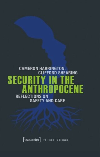 Security In The Anthropocene Reflections On Safety And Care Cameron Harrington Clifford Shearing
