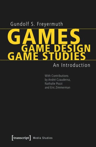 Games Game Design Game Studies An Introduction 1 Aufl Gundolf S Freyermuth Andr Czauderna Nathalie Pozzi Eric Zimmerman