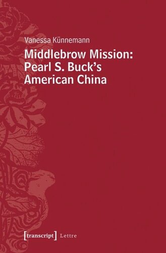 Middlebrow Mission Pearl S Bucks American China Pearl S Bucks American China 1 Aufl Vanessa Knnemann