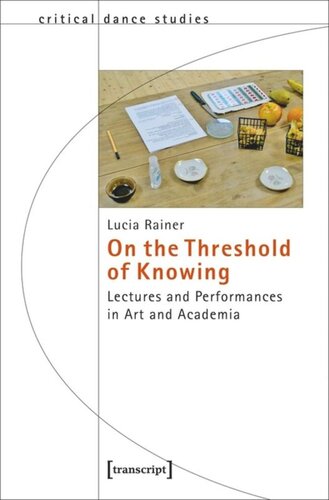 On The Threshold Of Knowing Lectures And Performances In Art And Academia Lucia Rainer