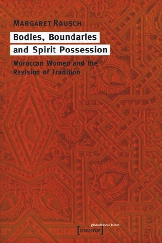 Bodies Boundaries And Spirit Possession Maroccan Women And The Revision Of Tradition 1 Aufl Margaret Rausch