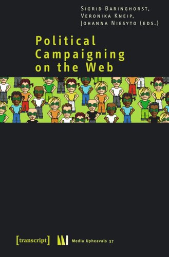 Political Campaigning On The Web Sigrid Baringhorst Editor Veronika Kneip Editor Johanna Niesyto Editor