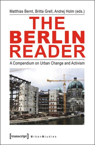 The Berlin Reader A Compendium On Urban Change And Activism 1 Aufl Matthias Bernt Editor Britta Grell Editor Andrej Holm Editor Knowledge Unlatched Ku Select 2018 Backlist Collection Editor
