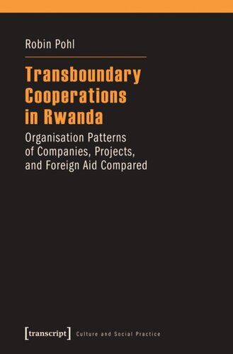 Transboundary Cooperations In Rwanda Organisation Patterns Of Companies Projects And Foreign Aid Compared Robin Pohl