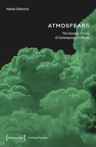 Atmosfears The Uncanny Climate Of Contemporary Ecofiction The Uncanny Climate Of Contemporary Ecofiction Natalie Dederichs