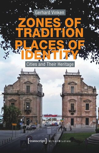 Zones Of Tradition Places Of Identity Cities And Their Heritage Gerhard Vinken Universtitt Bamberg